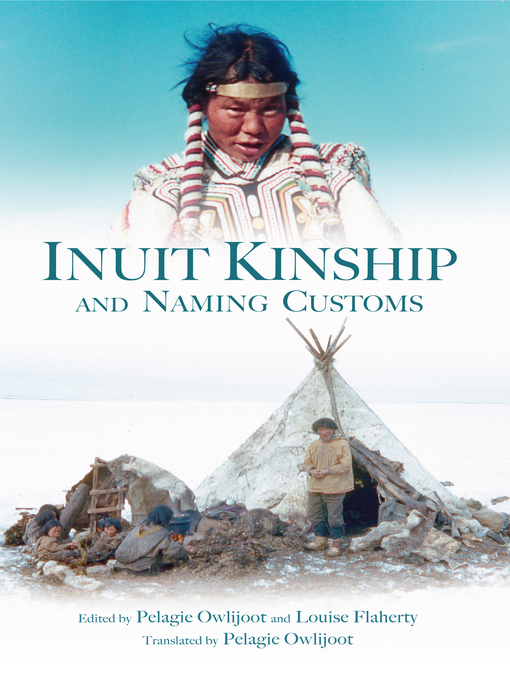 Title details for Inuit Kinship and Naming Customs by Pelagie Owlijoot - Available